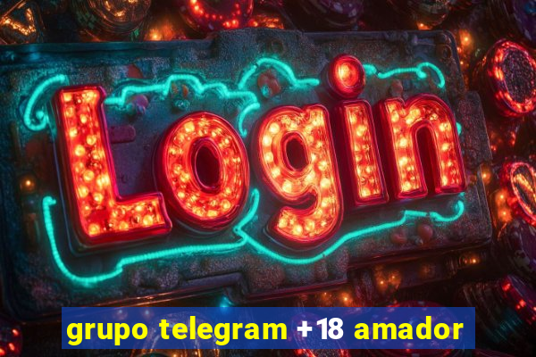 grupo telegram +18 amador